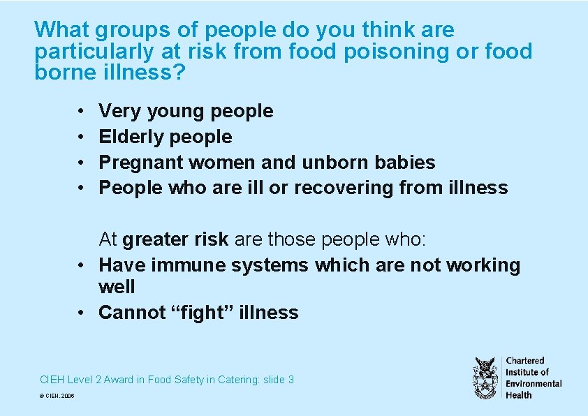 What groups of people do you think are particularly at risk from food poisoning