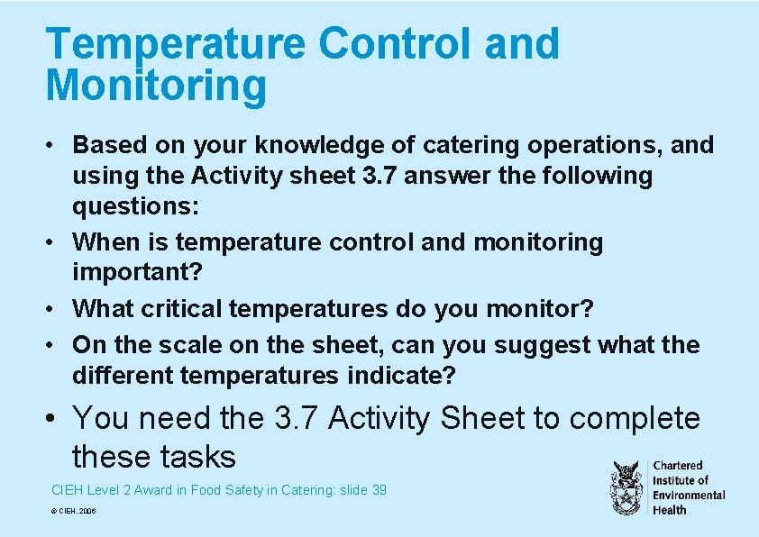 Temperature Control and Monitoring • Based on your knowledge of catering operations, and using