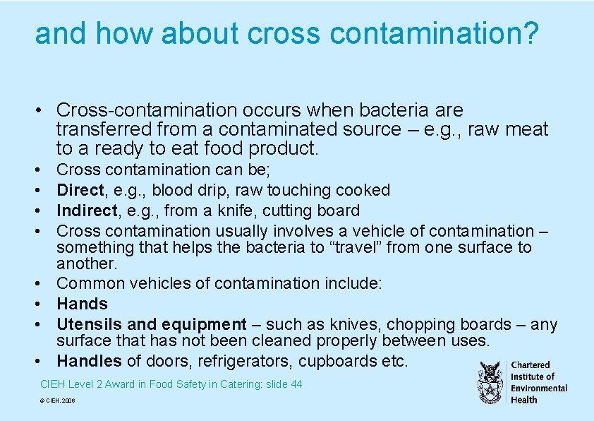 and how about cross contamination? • Cross-contamination occurs when bacteria are transferred from a