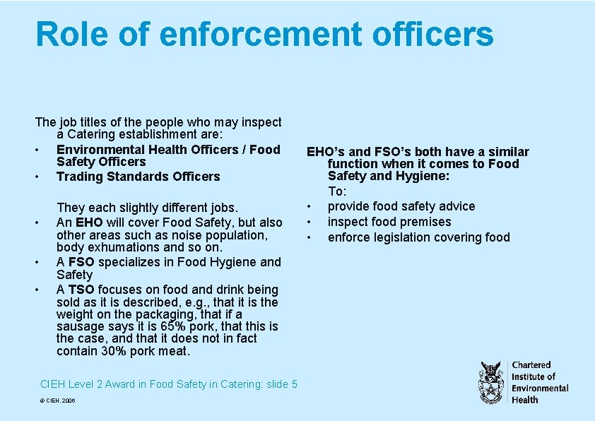 Role of enforcement officers The job titles of the people who may inspect a