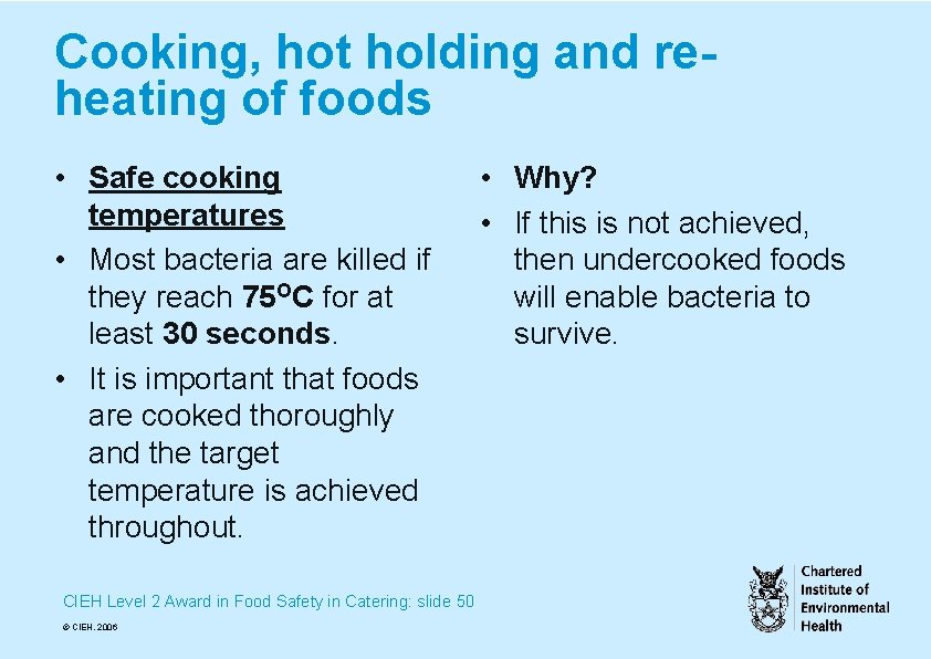 Cooking, hot holding and reheating of foods • Safe cooking temperatures • Most bacteria