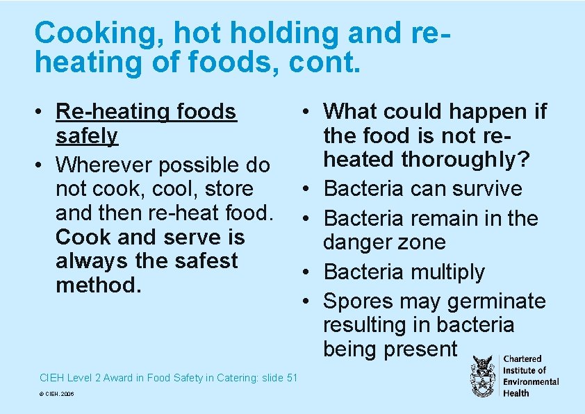 Cooking, hot holding and reheating of foods, cont. • Re-heating foods safely • Wherever