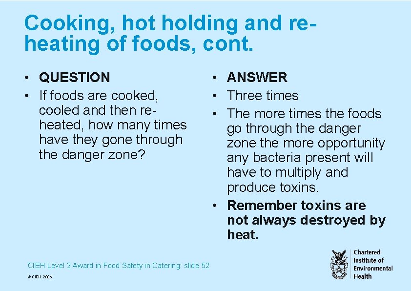 Cooking, hot holding and reheating of foods, cont. • QUESTION • If foods are