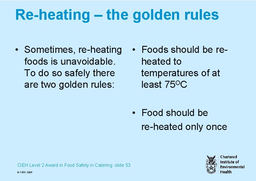Re-heating – the golden rules • Sometimes, re-heating • Foods should be refoods is