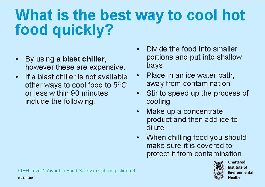 What is the best way to cool hot food quickly? • By using a