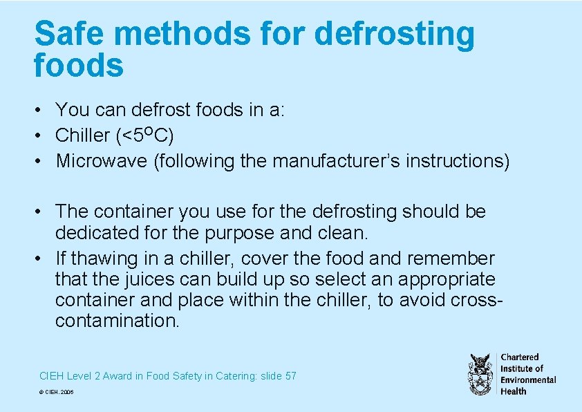 Safe methods for defrosting foods • You can defrost foods in a: • Chiller