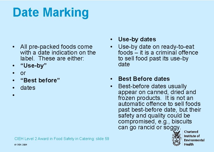 Date Marking • All pre-packed foods come with a date indication on the label.