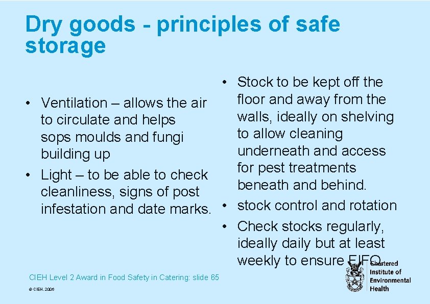 Dry goods - principles of safe storage • Stock to be kept off the