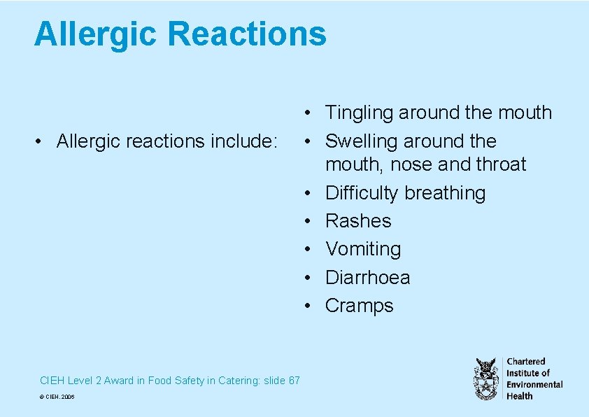 Allergic Reactions • Allergic reactions include: CIEH Level 2 Award in Food Safety in