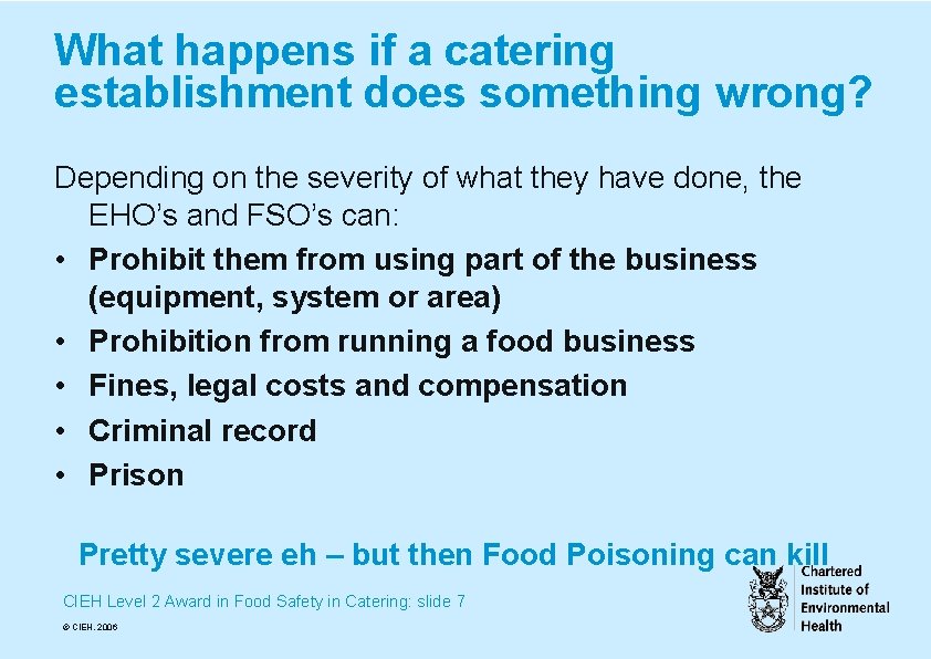 What happens if a catering establishment does something wrong? Depending on the severity of