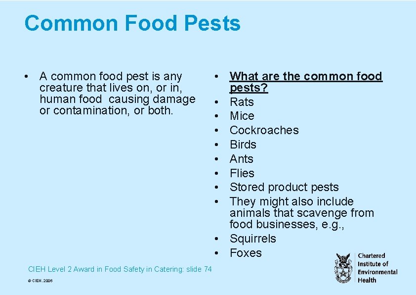 Common Food Pests • A common food pest is any creature that lives on,