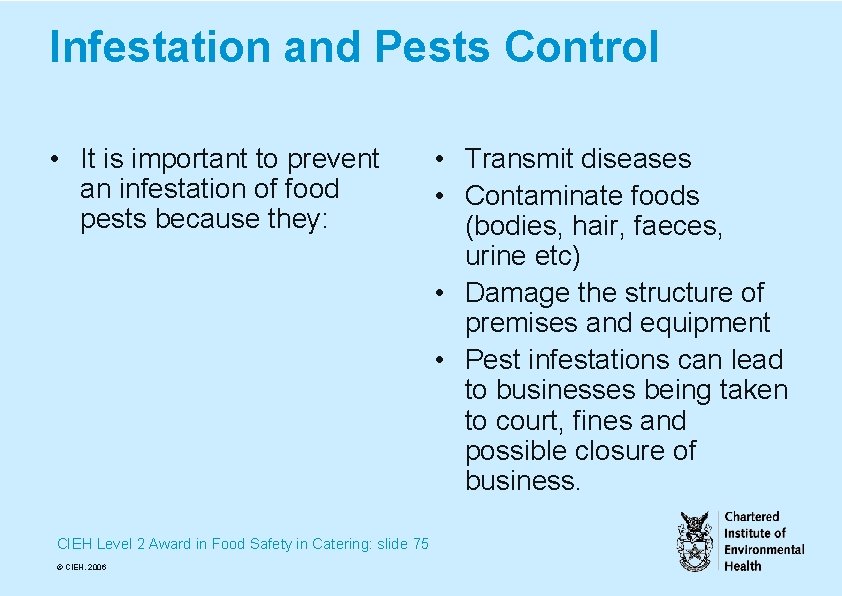 Infestation and Pests Control • It is important to prevent an infestation of food