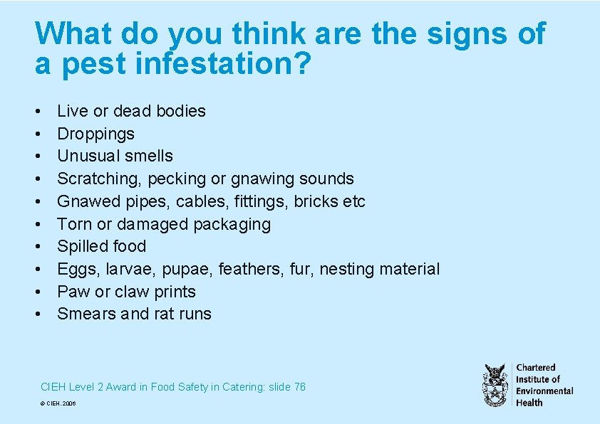 What do you think are the signs of a pest infestation? • • •