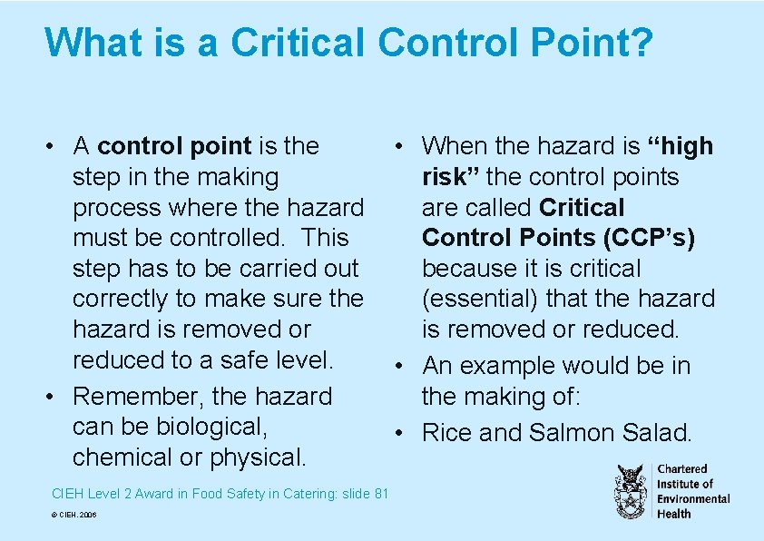 What is a Critical Control Point? • A control point is the step in