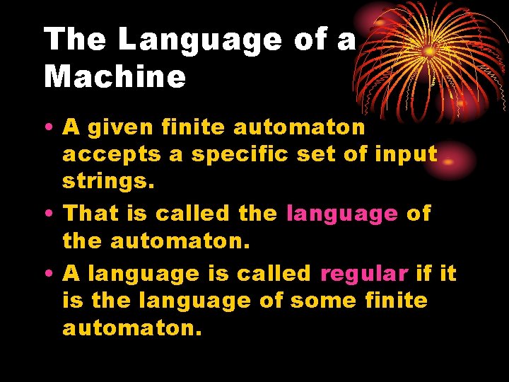 The Language of a Machine • A given finite automaton accepts a specific set
