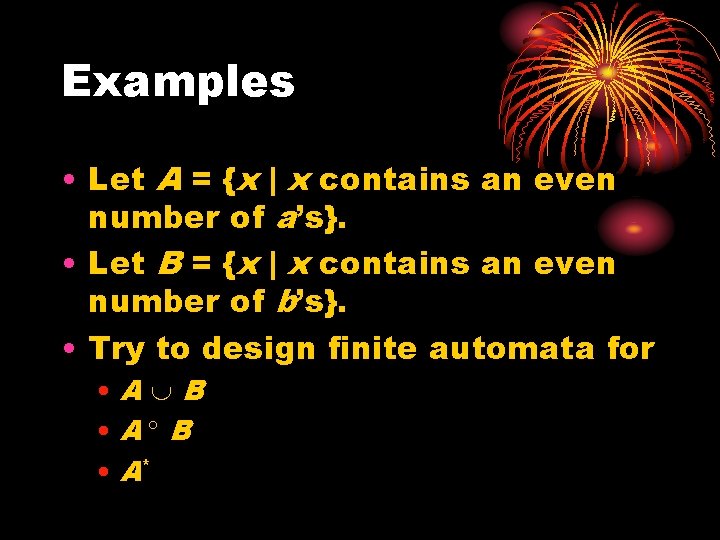 Examples • Let A = {x | x contains an even number of a’s}.