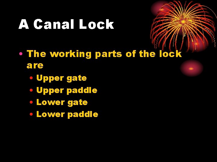 A Canal Lock • The working parts of the lock are • Upper gate