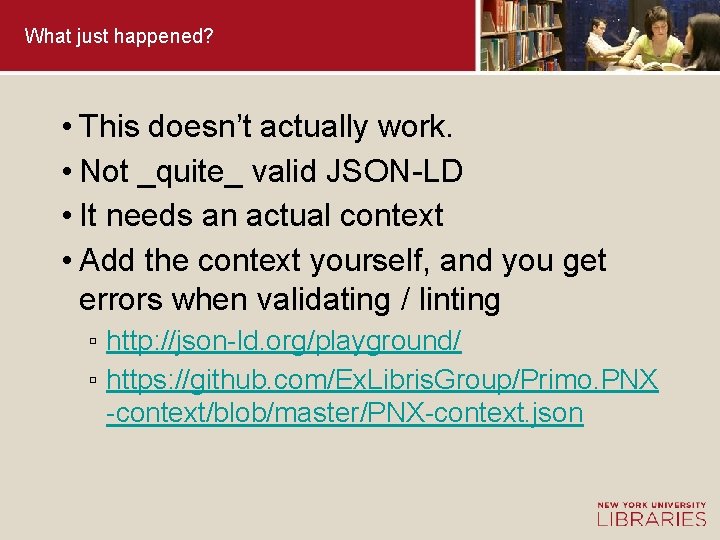 What just happened? • This doesn’t actually work. • Not _quite_ valid JSON-LD •