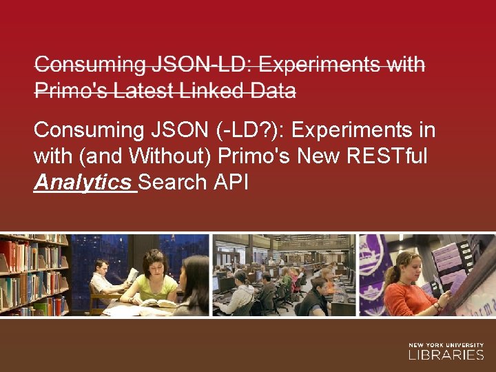Consuming JSON (-LD? ): Experiments in with (and Without) Primo's New RESTful Analytics Search