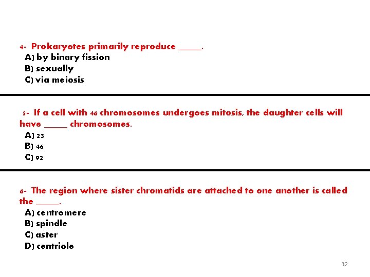 4 - Prokaryotes primarily reproduce _____. A) by binary fission B) sexually C) via