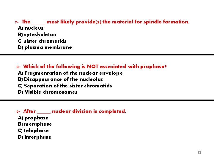 7 - The _____ most likely provide(s) the material for spindle formation. A) nucleus