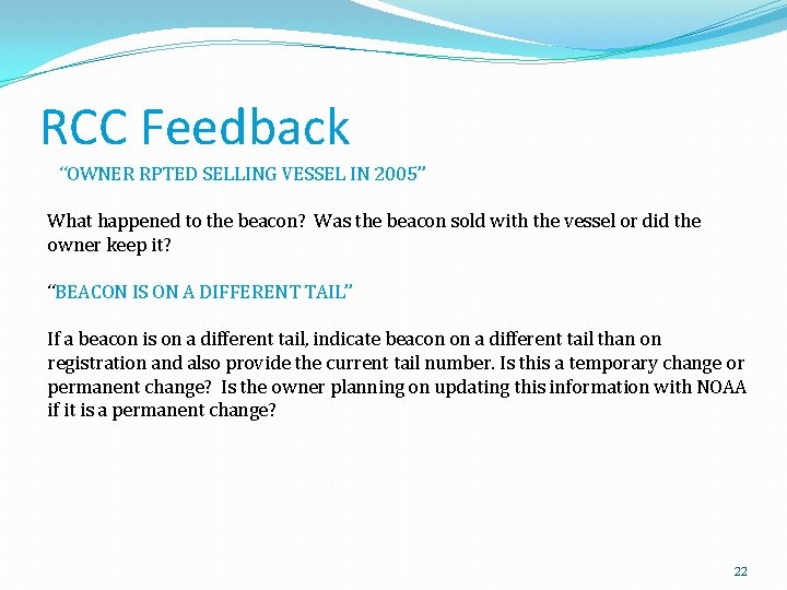 RCC Feedback “OWNER RPTED SELLING VESSEL IN 2005” What happened to the beacon? Was