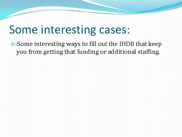 Some interesting cases: Some interesting ways to fill out the IHDB that keep you