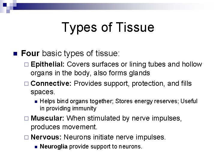 Types of Tissue n Four basic types of tissue: ¨ Epithelial: Covers surfaces or