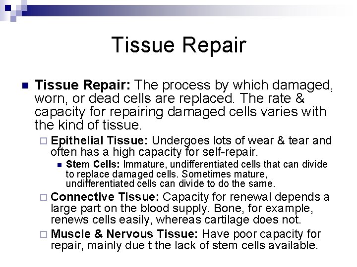 Tissue Repair n Tissue Repair: The process by which damaged, worn, or dead cells