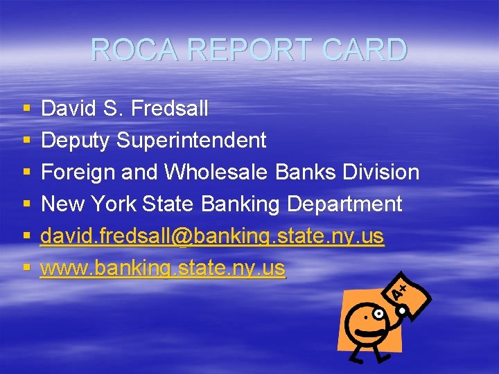 ROCA REPORT CARD § § § David S. Fredsall Deputy Superintendent Foreign and Wholesale