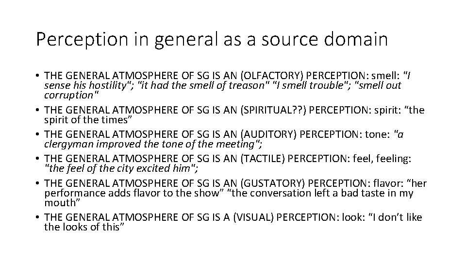 Perception in general as a source domain • THE GENERAL ATMOSPHERE OF SG IS
