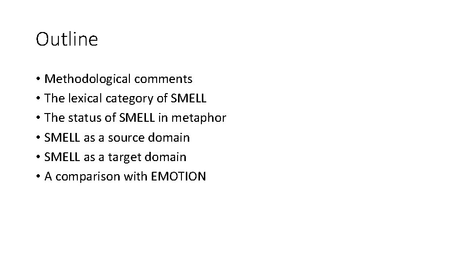 Outline • Methodological comments • The lexical category of SMELL • The status of Outline • Methodological comments • The lexical category of SMELL • The status of