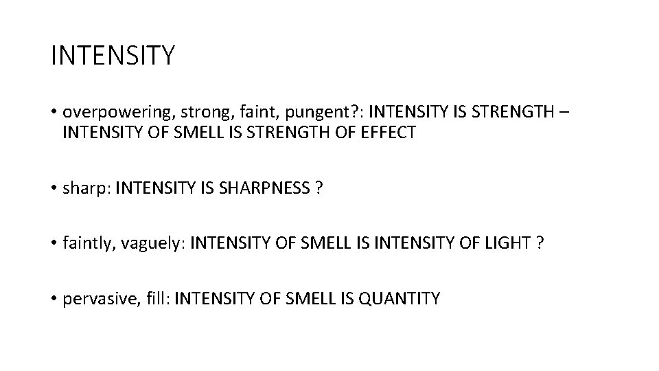 INTENSITY • overpowering, strong, faint, pungent? : INTENSITY IS STRENGTH – INTENSITY OF SMELL