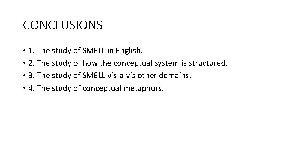 CONCLUSIONS • 1. The study of SMELL in English. • 2. The study of