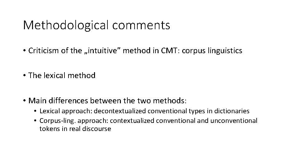 Methodological comments • Criticism of the „intuitive” method in CMT: corpus linguistics • The