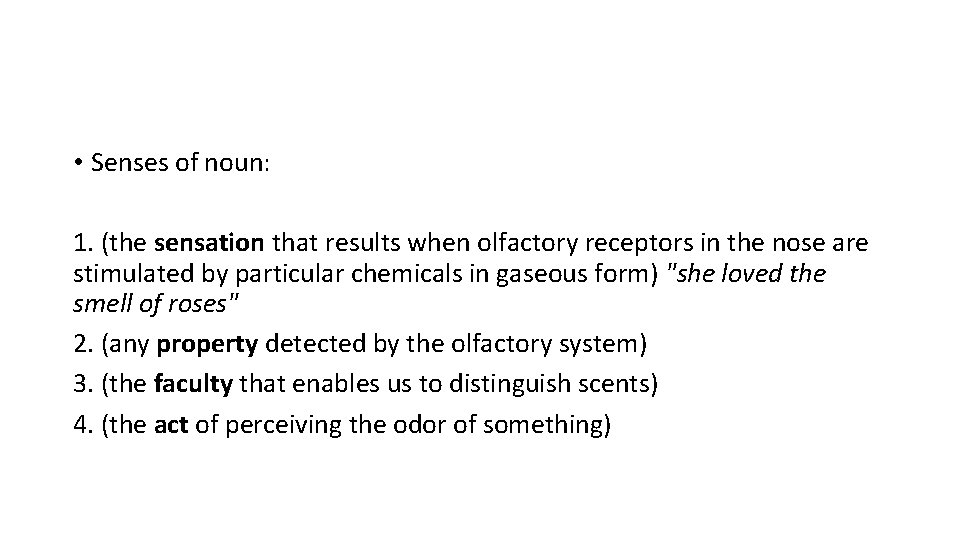  • Senses of noun: 1. (the sensation that results when olfactory receptors in