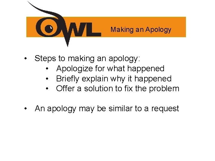Making an Apology • Steps to making an apology: • Apologize for what happened Making an Apology • Steps to making an apology: • Apologize for what happened