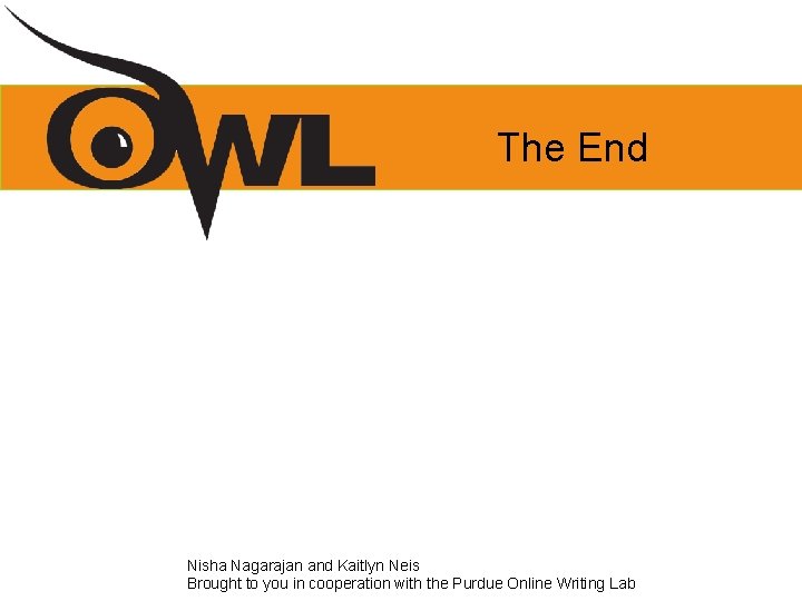The End Nisha Nagarajan and Kaitlyn Neis Brought to you in cooperation with the The End Nisha Nagarajan and Kaitlyn Neis Brought to you in cooperation with the