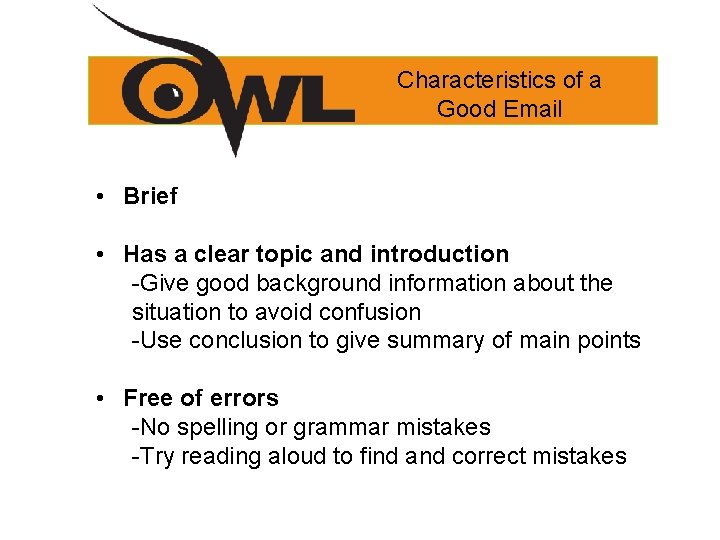 Characteristics of a Good Email • Brief • Has a clear topic and introduction Characteristics of a Good Email • Brief • Has a clear topic and introduction