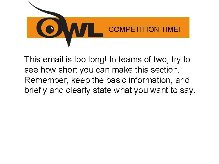 COMPETITION TIME! This email is too long! In teams of two, try to see COMPETITION TIME! This email is too long! In teams of two, try to see