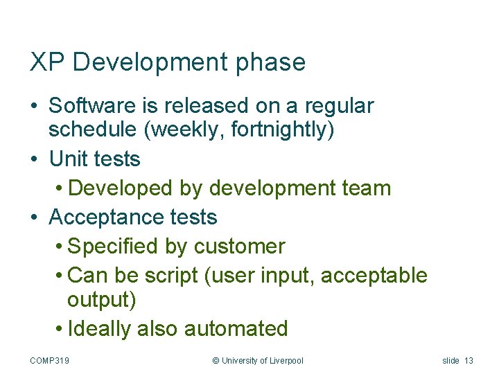 XP Development phase • Software is released on a regular schedule (weekly, fortnightly) •