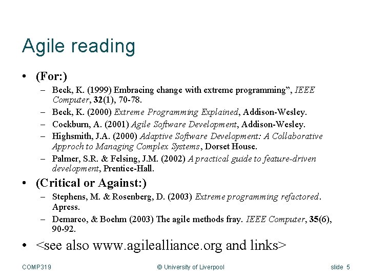 Agile reading • (For: ) – Beck, K. (1999) Embracing change with extreme programming”,