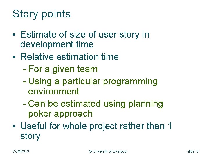 Story points • Estimate of size of user story in development time • Relative