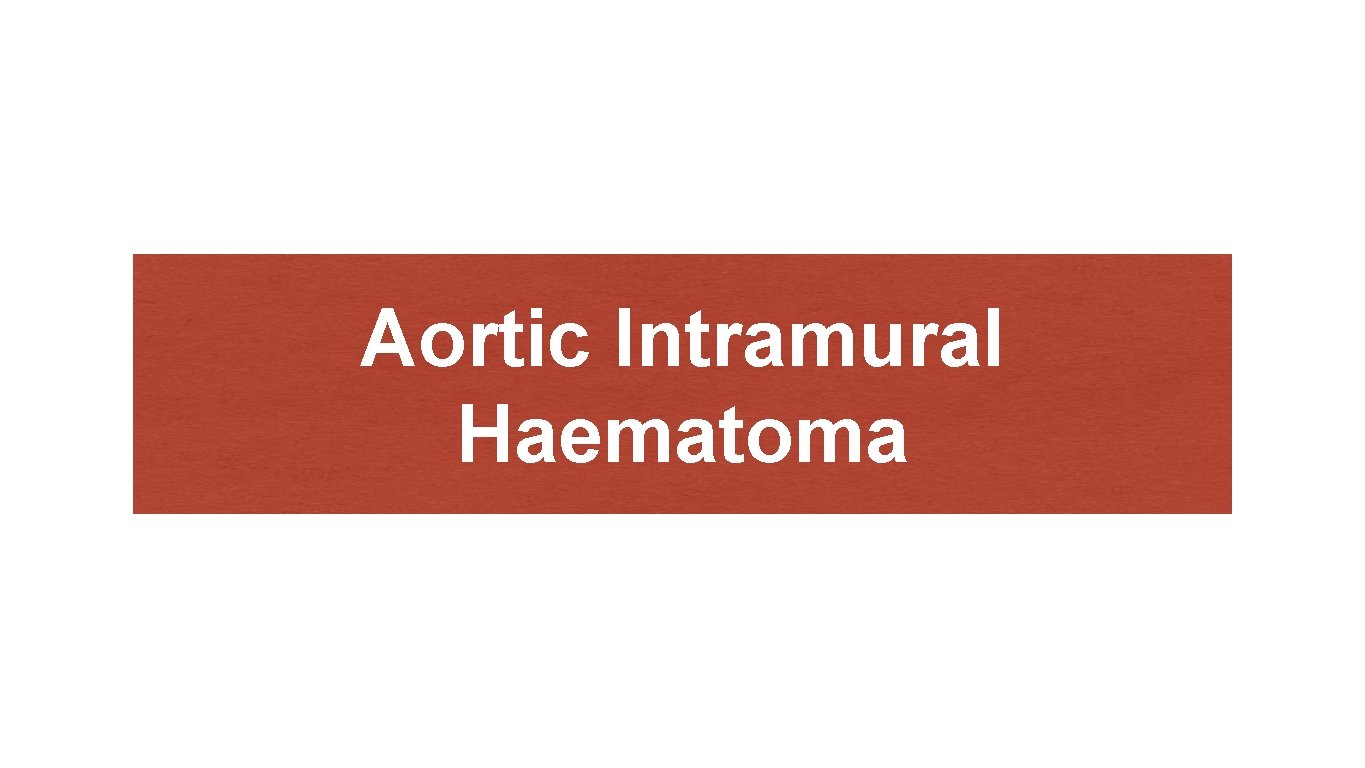 Aortic Intramural Haematoma 