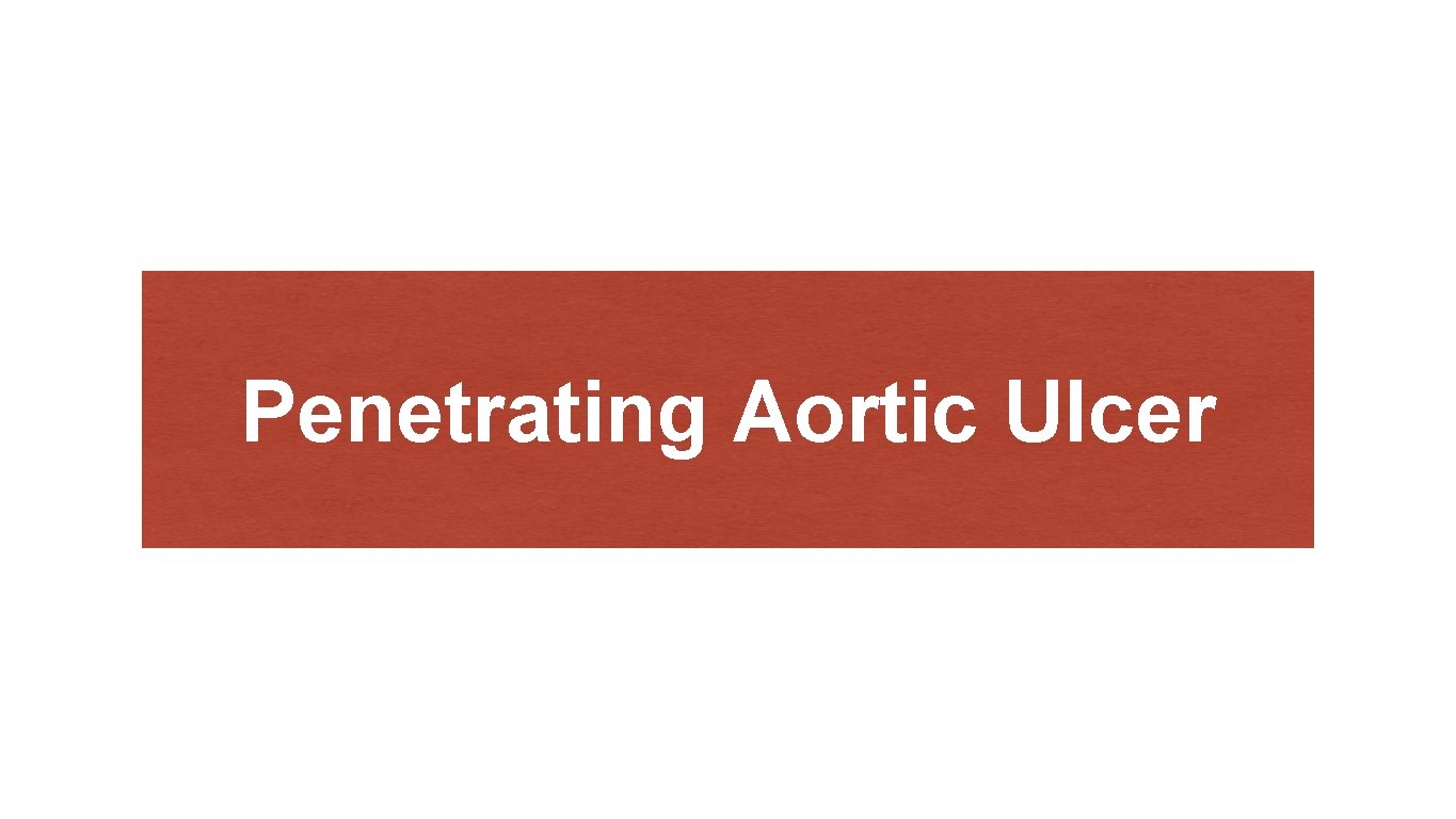 Penetrating Aortic Ulcer 