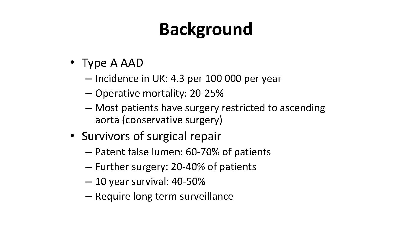 Background • Type A AAD – Incidence in UK: 4. 3 per 100 000