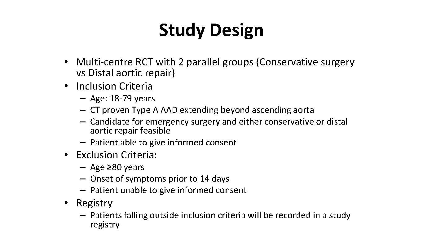Study Design • Multi-centre RCT with 2 parallel groups (Conservative surgery vs Distal aortic