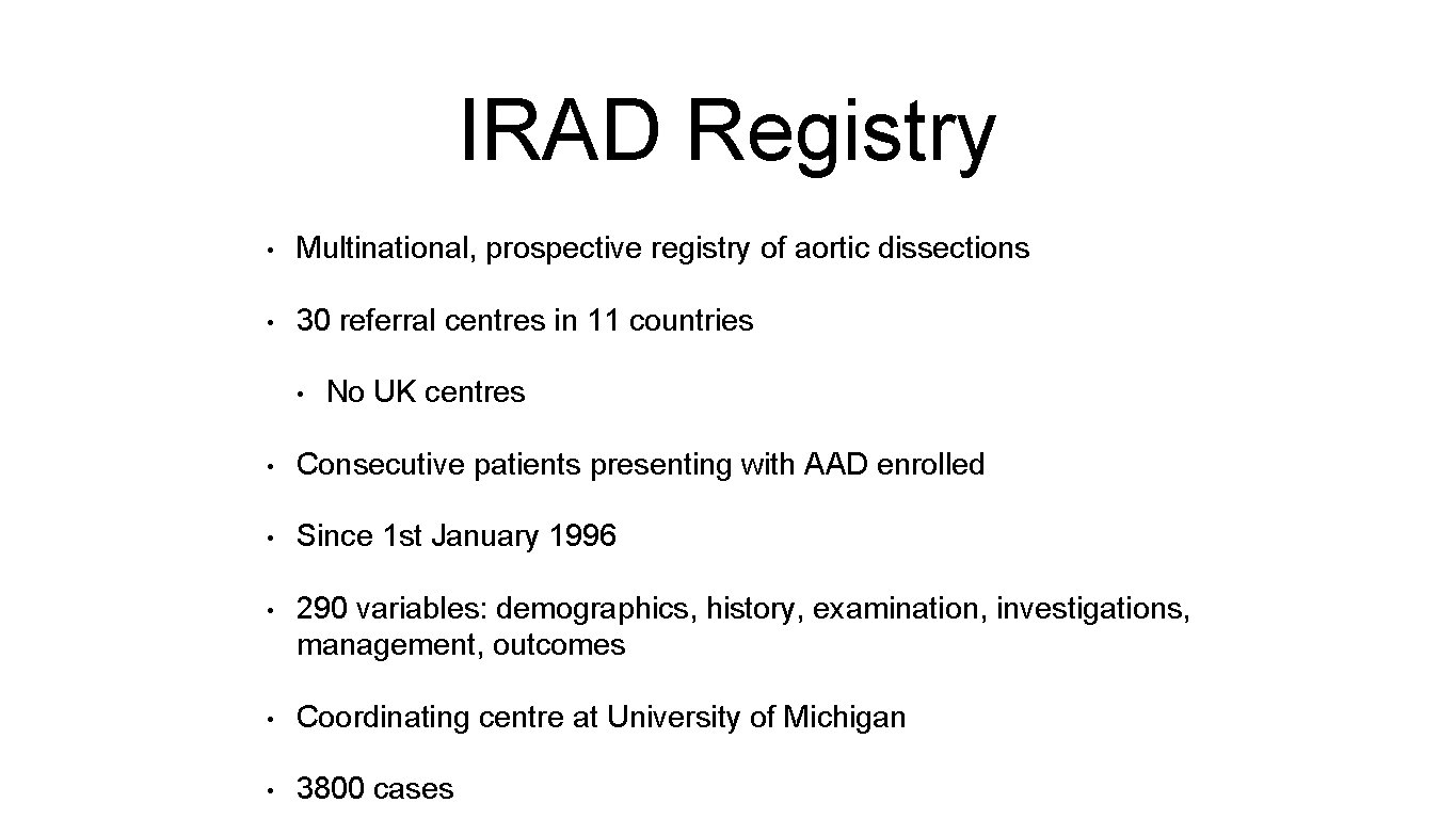 IRAD Registry • Multinational, prospective registry of aortic dissections • 30 referral centres in