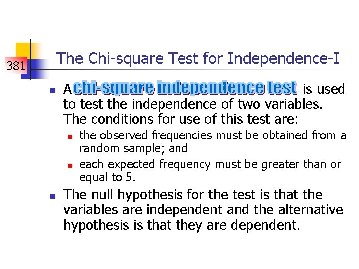 The Chi-square Test for Independence-I 381 n A is used to test the independence