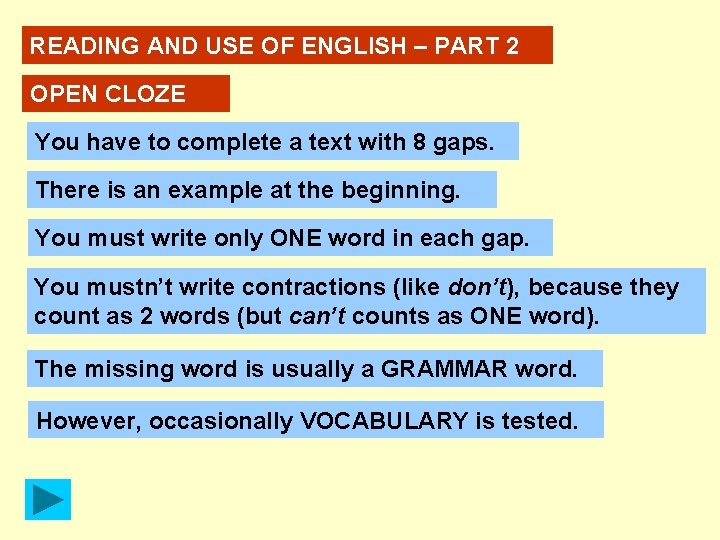 READING AND USE OF ENGLISH – PART 2 OPEN CLOZE You have to complete